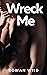 Wreck Me by Rowan Wild