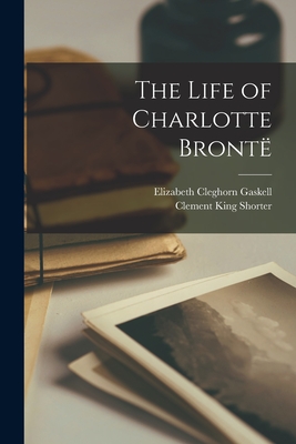 The Life of Charlotte Brontë