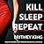 Kill Sleep Repeat