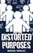 Distorted Purposes