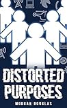 Distorted Purposes Distorted Purposes