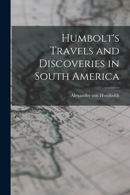 Humbolt's Travels and Discoveries in South America (Paperback)