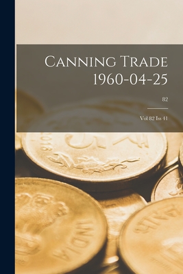 Canning Trade 25-04-1960: Vol 82, Iss 41; 82