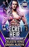 His Secret Heir: Dread Lord's Fated Mate (Khuldun Warriors, #1) His Secret Heir: Dread Lord's Fated Mate (Khuldun Warriors, #1)