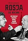 Rosja od kuchni. ...