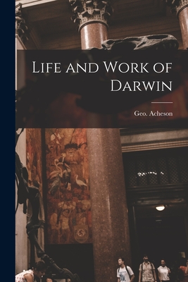 Life and Work of Darwin [microform]