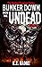 Bunker Down from the Undead: A Zombie Apocalypse: Book 3 (The Undead Survivor Series)
