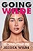 Going Wilde: How I Became the Woman I Was Meant to Be by Creating a Woman I’m Not