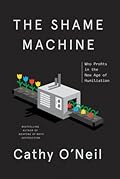 The Shame Machine: Who Profits in the New Age of Humiliation