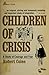 Children of Crisis, Volume ...