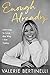 Enough Already: Learning to Love the Way I Am Today—Valerie Bertinelli's Intimate Look into Her Life and Relationships