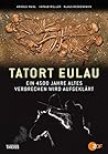 Tatort Eulau: Ein 4500 Jahre Altes Verbrechen Wird Aufgeklärt