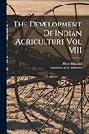 The Development Of Indian Agriculture Vol VIII