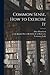 Common Sense, How to Exercise It [microform]