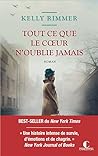 Tout ce que le cœur n'oublie jamais by Kelly Rimmer Tout ce que le cœur n'oublie jamais by Kelly Rimmer