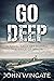 Go Deep: A naval saga set during the Siege of Malta (John Wingate Historical Thrillers)