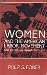 Women & the American Labor Movement by Philip S. Foner Women & the American Labor Movement by Philip S. Foner