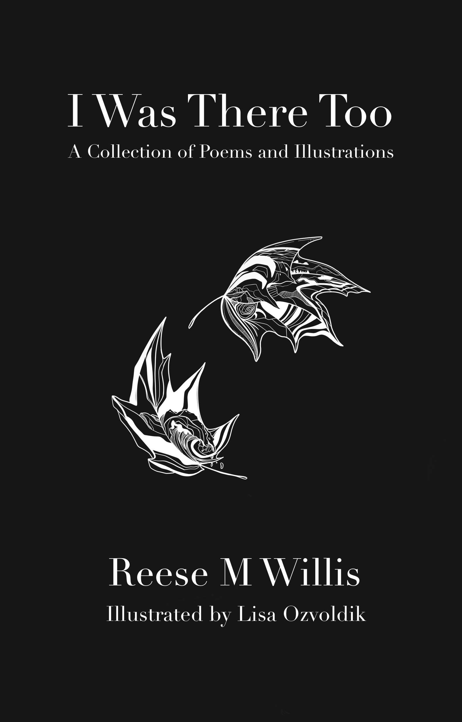 I Was There Too: A Collection of Poems and Illustrations