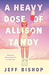 Book cover for A Heavy Dose of Allison Tandy (A Heavy Dose of Allison Tandy, #1)