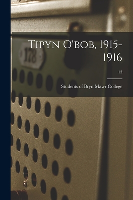 Tipyn O'bob, 1915-1916; 13