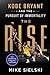 The Rise: Kobe Bryant and the Pursuit of Immortality