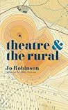 Theatre and The Rural by Jo Robinson