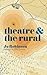 Theatre and The Rural by Jo Robinson