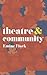 Theatre and Community (Theatre And, 30)