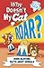 Why Doesn't My Cat Roar?: M...
