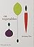 On Vegetables by Jeremy Fox On Vegetables by Jeremy Fox