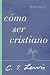 Cómo ser cristiano: Reflexiones y ensayos (Spanish Edition)