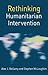 Rethinking Humanitarian Intervention (Rethinking World Politics, 20)