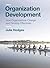 Organization Development: How Organizations Change and Develop Effectively