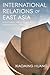 International Relations of East Asia: Structures, Institutions and International Order