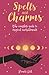 Spells & Charms: The Comple...