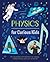 Physics for Curious Kids by Laura Baker