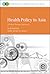 Health Policy in Asia by M Ramesh