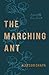 The Marching Ant: A Novel I...