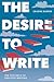 The Desire to Write: The Fi...
