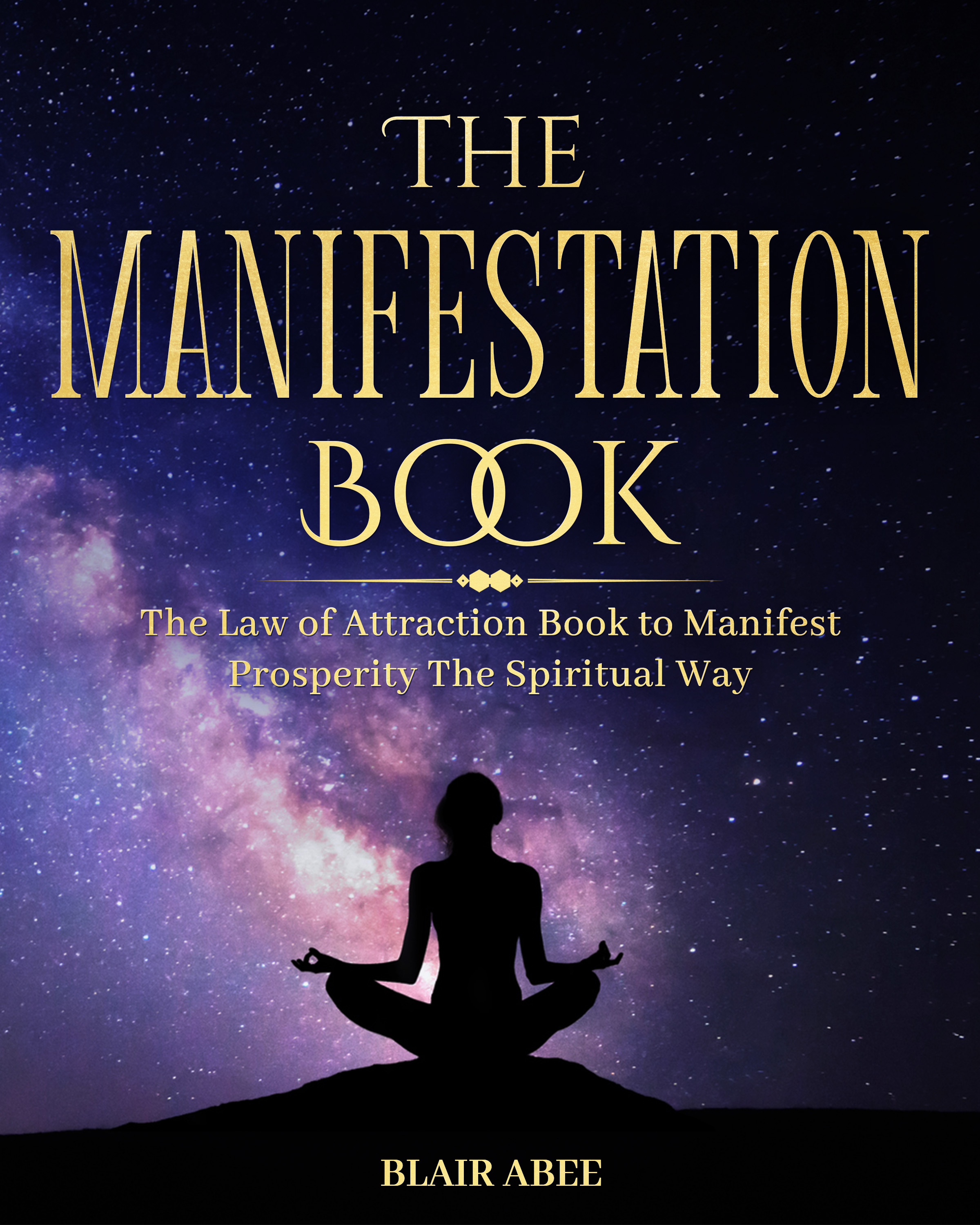 The Manifestation Book (#4 in the Higher Consciousness Meditation Series)