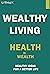 Wealthy Living: Health Is W...