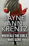 When All the Girls Have Gone by Jayne Ann Krentz When All the Girls Have Gone by Jayne Ann Krentz