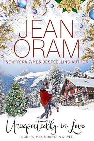 Unexpectedly in Love (Christmas Mountain, #6)