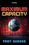MAXIMUM CAPACITY by Troy Suesse