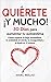 Quiérete ¡ Y MUCHO!: 30 Días para aumentar tu autoestima. Cómo superar la baja autoestima, la ansiedad, el estrés, la inseguridad y la duda en ti mismo