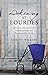 Awakening at Lourdes: How an Unanswered Prayer Healed Our Family and Restored Our Faith