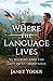 Where the Language Lives: V...