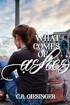 What Comes of Ashes