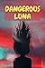 DANGEROUS LUNA