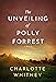 The Unveiling of Polly Forrest